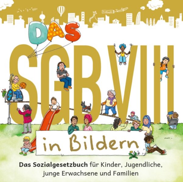 SGB VIII in Bildern – Das Sozialgesetzbuch für Kinder, Jugendliche, junge Erwachsene und Familien